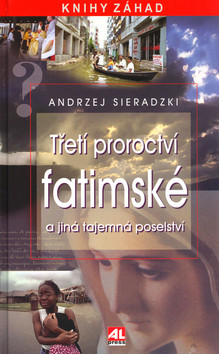 Třetí proroctví fatimské - Andrzej Sieradzki - Kliknutím na obrázek zavřete